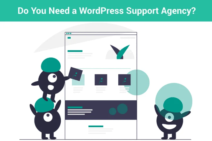 Do You Need a WordPress Support Agency